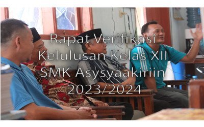 Rapat Verifikasi Kelulusan Kelas XII SMK Asysyaakiriin 2023/2024